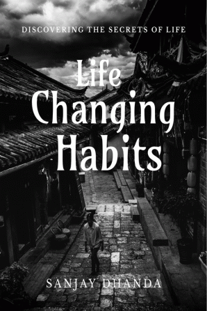 Life Changing Habits : Small &amp; Easy To Follow Habits That Will Change Your Life Completely