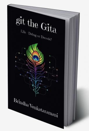 git the Gita : Life - Debug or Decode?