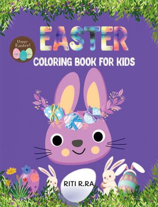 EASTER COLORING BOOK FOR KIDS : Easter Activity Book for Kids Ages 4-8/A Fun Coloring Book with Cute BunniesFlowersSpring Designs