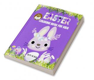 EASTER COLORING BOOK FOR KIDS : Easter Activity Book for Kids Ages 4-8/A Fun Coloring Book with Cute BunniesFlowersSpring Designs