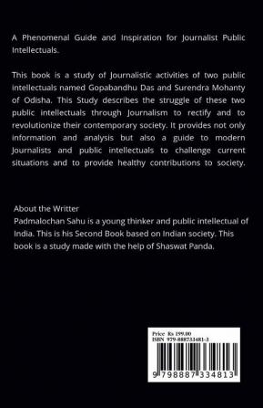 JOURNALISTS AS PUBLIC INTELLECTUAL : A STUDY OF PUBLIC INTELLECTUALISM OF GOPABANDHU DAS AND SURENDRA MOHANTY AS PART OF PRE-INDEPENDENCE AND POST-INDEPENDENCE ODISHA