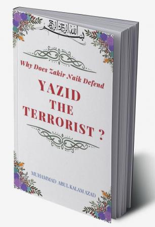 Why Does Zakir Naik Defend Yazid The Terrorist ?