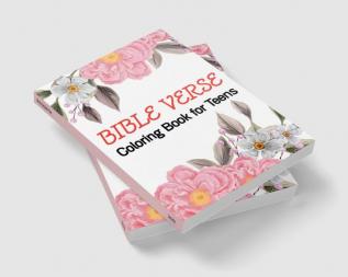 Bible Verse Coloring Book for Teens : A Christian Coloring Book for Everyone:Simple Inspirational &amp; Motivational saying Scripture Learning and Contemplating every day about the Word of God