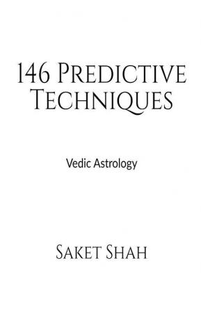 146 Predictive Techniques: Vedic Astrology