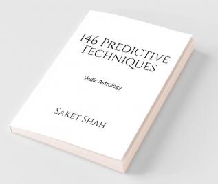 146 Predictive Techniques: Vedic Astrology