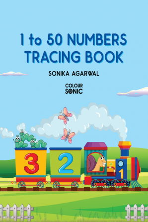 1 to 50 Numbers Tracing Book : Fun Filled Activities and Games for Children and Toddlers Ages 2-5 | English Numbers 1-50 Tracing and Writing with Big Fonts and Letters