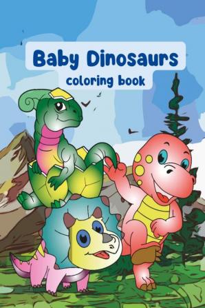 Baby Dinosaurs Coloring Book : wonderful pages with cute dinosaurs for kids over 3 years old