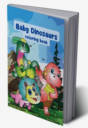 Baby Dinosaurs Coloring Book : wonderful pages with cute dinosaurs for kids over 3 years old