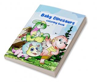 Baby Dinosaurs Coloring Book : wonderful pages with cute dinosaurs for kids over 3 years old