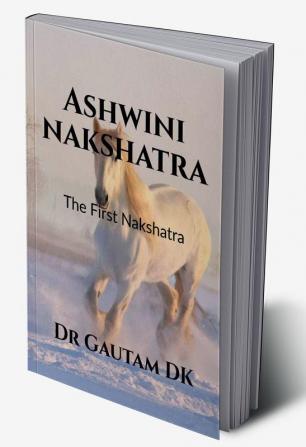 Ashwini Nakshatra The First Nakshatra