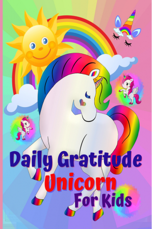 Daily Gratitude Unicorn For Kids : Amazing Daily Gratitude Unicorn for Kids &amp; Activities Journal for kids girls toddle A Diary to Teach Children to Practice Gratitude and Attention in a Cre...