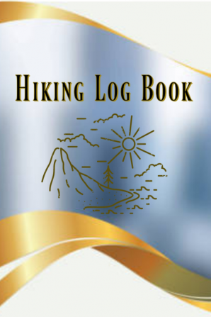 Hiking Log Book / लंबी पैदल यात्रा लॉग बुक : हाइकिंग या एडवेंचर जर्नल आपके रूट के लिए यादों या योजनाओं को लिखने के लिए फायदेमंद