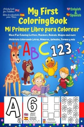 My First English-Spanish Coloring Book for Toddlers - Mi Primer Libro para Colorear Español-Ingles : Learn Letters ABC Numbers Colors Shapes &amp; Animals (Fun Toddler &amp; Kids Coloring Books)...