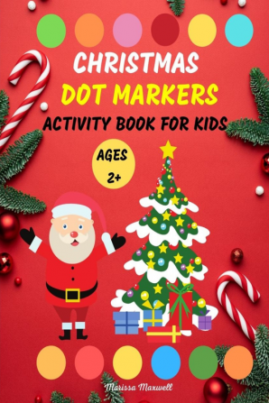 Christmas Dot Markers Activity Book for Kids Ages 2+ : Stocking Stuffer Dot Marker Coloring Book for Toddlers and Preschooler