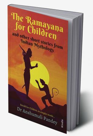 The Ramayana for Children and other short stories from Indian Mythology