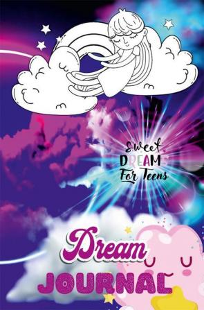 DREAM JOURNAL : Amazing Pages for Writing EmotionsDream InterpretationAdditional Notes or Comments/ A Journal for Childrens and Teens