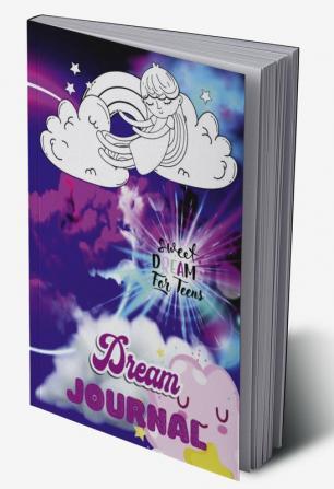 DREAM JOURNAL : Amazing Pages for Writing EmotionsDream InterpretationAdditional Notes or Comments/ A Journal for Childrens and Teens