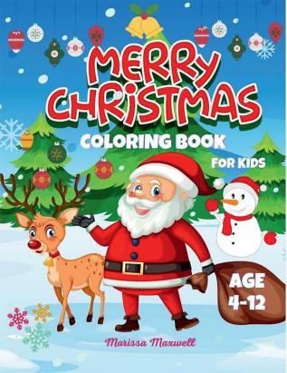 Merry Christmas Coloring Book for Kids Ages 4-12 : 50 Fun and Cute Christmas Coloring Pages for KidsToddlers Boys and Girls