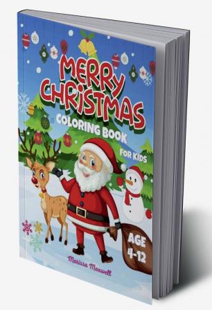 Merry Christmas Coloring Book for Kids Ages 4-12 : 50 Fun and Cute Christmas Coloring Pages for KidsToddlers Boys and Girls