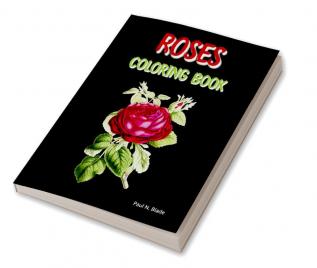 Roses Coloring Book : Designs of Relaxing Roses to Color for Women and Girls