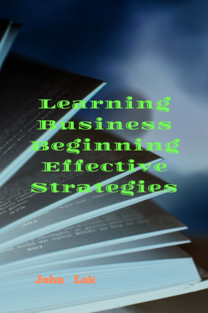 Learning Business Beginning Effective Strategies