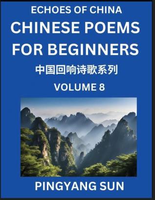 Chinese Poems for Beginners (Part 8)- Echoes of China Poetry Series Learn Reading Chinese Poetry and Mandarin Chinese Language and Culture Easy Lessons Suitable of HSK Test Preparation