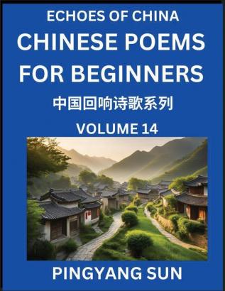 Chinese Poems for Beginners (Part 14)- Echoes of China Poetry Series Learn Reading Chinese Poetry and Mandarin Chinese Language and Culture Easy Lessons Suitable of HSK Test Preparation