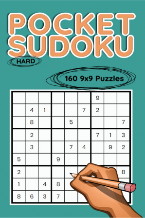 Pocket Sudoku 9x9 Hard Puzzles : 160 9x9 Hard Puzzles to Solve Great for Adults and Seniors Logic Brain Games Stress Relief &amp; Relaxation Compact Travel Friendly Puzzle Book