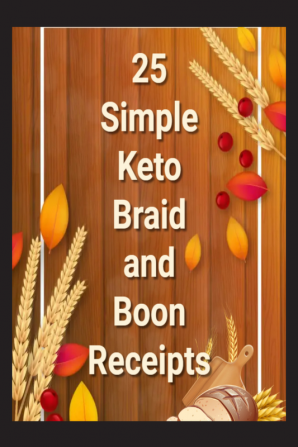 25 Simple Keto Braid and Boon Receipts