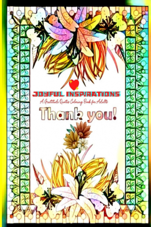 Joyful Inspirations : A Gratitude Quotes Coloring Book for Adults/Coloring Pages with Stress Relieving Designs