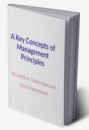 A Key Concepts of Management Principles