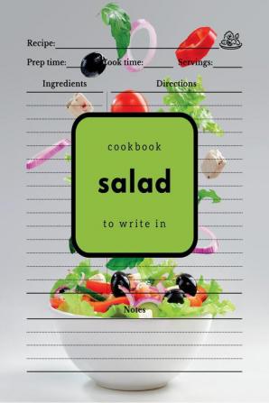 Salad Cookbook to Write In: Easily Gather All Your Salad Recipes in One Place