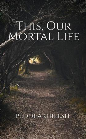 This Our Mortal Life