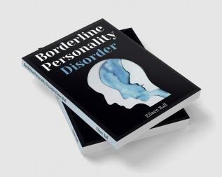 Borderline Personality Disorder Eileen Ball : The Comprehensive Guide to Cognitive Behavioral Therapy. Overcoming Depression Reduce Anxiety Rewire Your Brain and Enhance Your Relationships (2022...