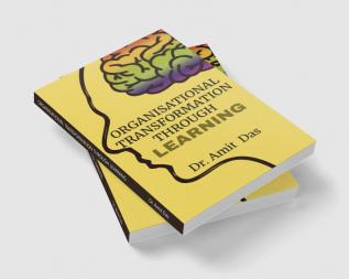 ORGANISATIONAL TRANSFORMATION THROUGH LEARNING : AIMS AT BUILDING COLLABORATIVE COMPETENCE AND MAKING ORGANISATIONAL PROCEDURES AND PROCESSES MORE FLEXIBLE AGILE AND EFFICIENT.