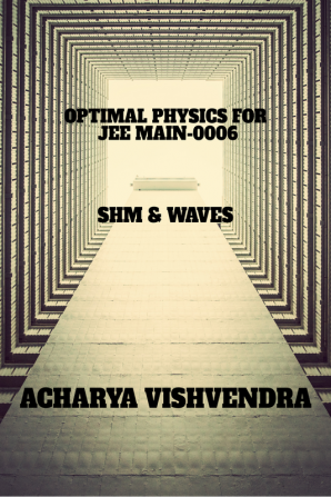 OPTIMAL PHYSICS FOR JEE MAIN-0006 : SHM &amp; WAVES