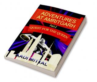 Adventures At Amritgarh: Quest for the Queen Novel Edition