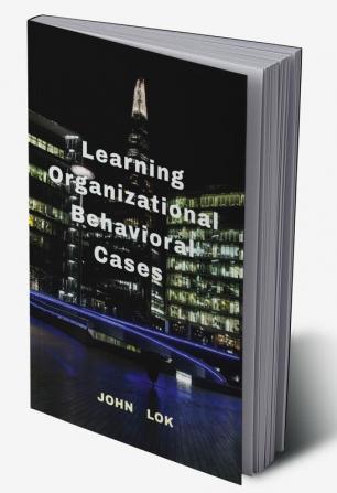 Learning Organizational Behavioral Cases