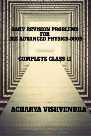 DAILY REVISION PROBLEMS FOR JEE ADVANCED PHYSICS-0003 : FULL SYLLABUS 11