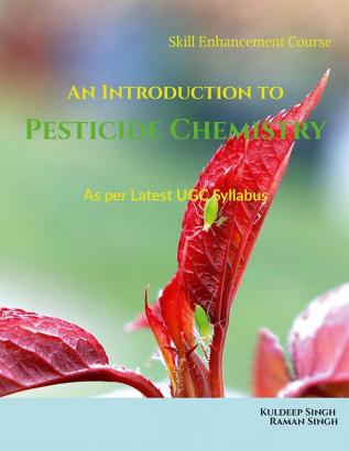 An Introduction to Pesticide Chemistry : As per Latest UGC Syllabus (Skill Enhancement Course)