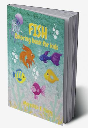 Fish Coloring Book For Kids : Amazing coloring pages with sea fishes a beautiful activity book for kids ages 4-8 8-12.