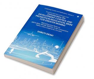 Commentary on Development Control and Promotion Regulation 2034 for Greater Mumbai (Volume III) : With Exhaustive Notes on MRTP RERA MCGM MAHDA SLUM Comparative Tables Latest Judgments Circ...