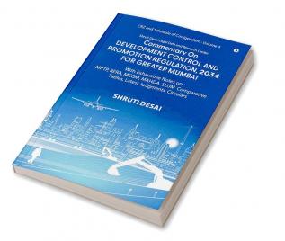 Commentary on Development Control and Promotion Regulation 2034 for Greater Mumbai (Volume IV) : With Exhaustive Notes on MRTP RERA MCGM MAHDA SLUM Comparative Tables Latest Judgments Circu...