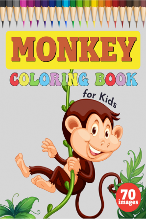 Monkey Coloring Book for Kids : A Unique Collection of 70 Coloring Pages with Cute Monkeys Designs for Toddlers and Children Boys and Girls Ages 2-4 4-8