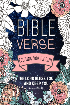 Bible Verse Coloring Book For Girls : The Lord Bless You and Keep You | 50 Inspirational Quotes from the Scriptures for Kids and Teens to Color and Learn about God’s Word | Coloring Pages for Chris...