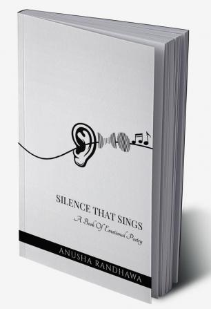 Silence That Sings : A Book of Emotional Poetry