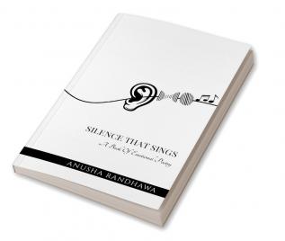 Silence That Sings : A Book of Emotional Poetry