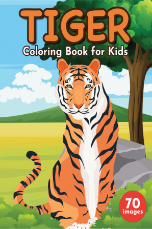 Tiger Coloring Book for Kids : A Unique Collection of 70 Coloring Pages with Cute Tigers Designs for Toddlers and Children Boys and Girls Ages 4-8