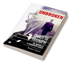 Unbroken : Trials to Triumph: The Making of a Community Leader