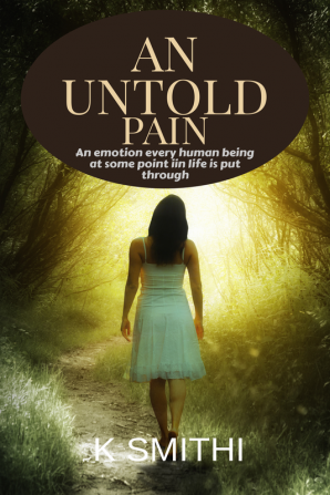 AN UNTOLD PAIN : An emotion every human being at some point in life is put through